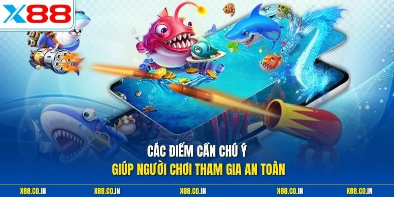 Các điểm cần chú ý giúp người chơi tham gia an toàn