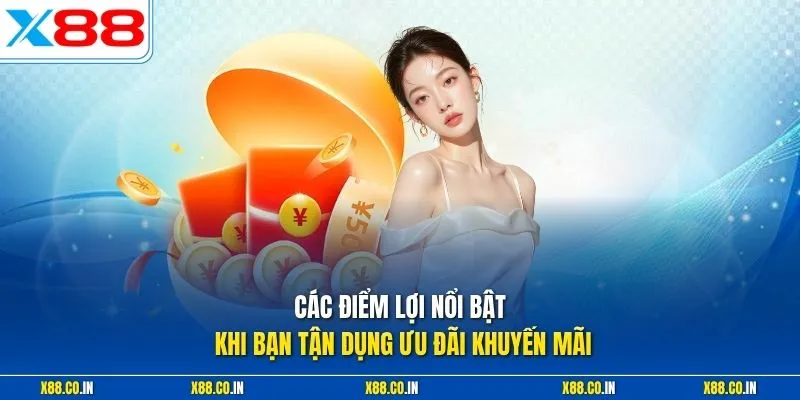 Các điểm lợi nổi bật khi bạn tận dụng ưu đãi khuyến mãi 
