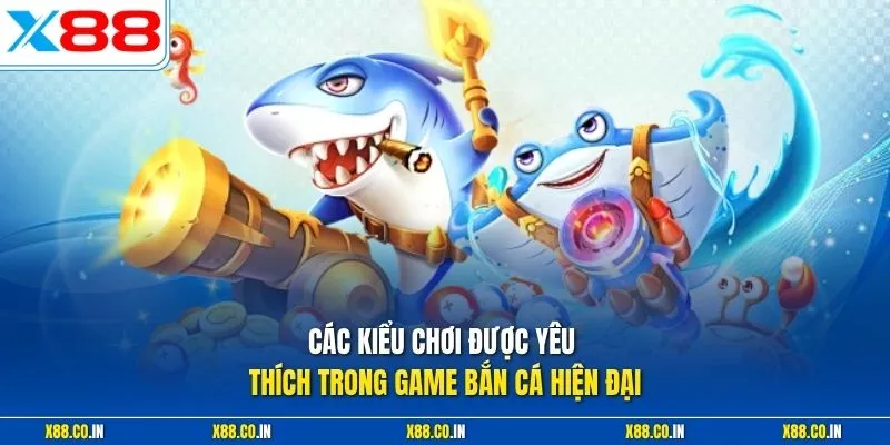 Các kiểu chơi được yêu thích trong game bắn cá hiện đại