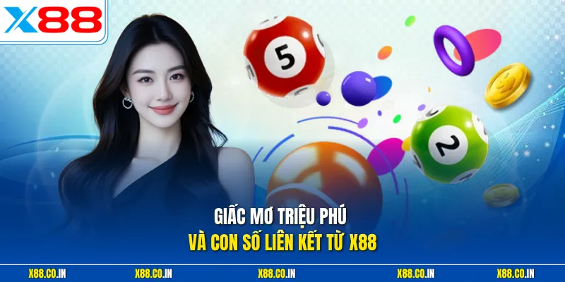 Giấc mơ triệu phú và con số liên kết từ X88
