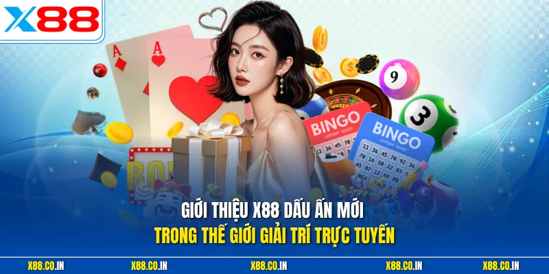 Giới thiệu X88 dấu ấn mới trong thế giới giải trí trực tuyến 