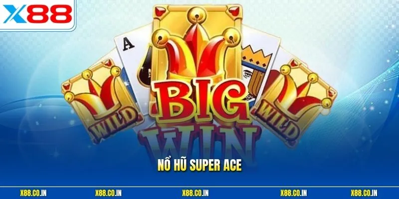 Nổ hũ super ace