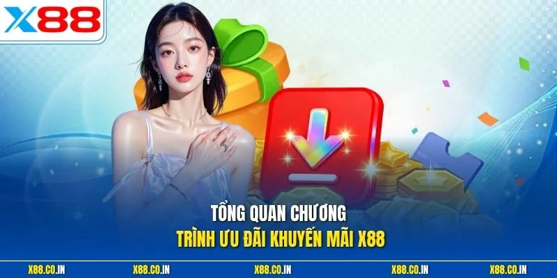 Tổng quan chương trình ưu đãi khuyến mãi X88 